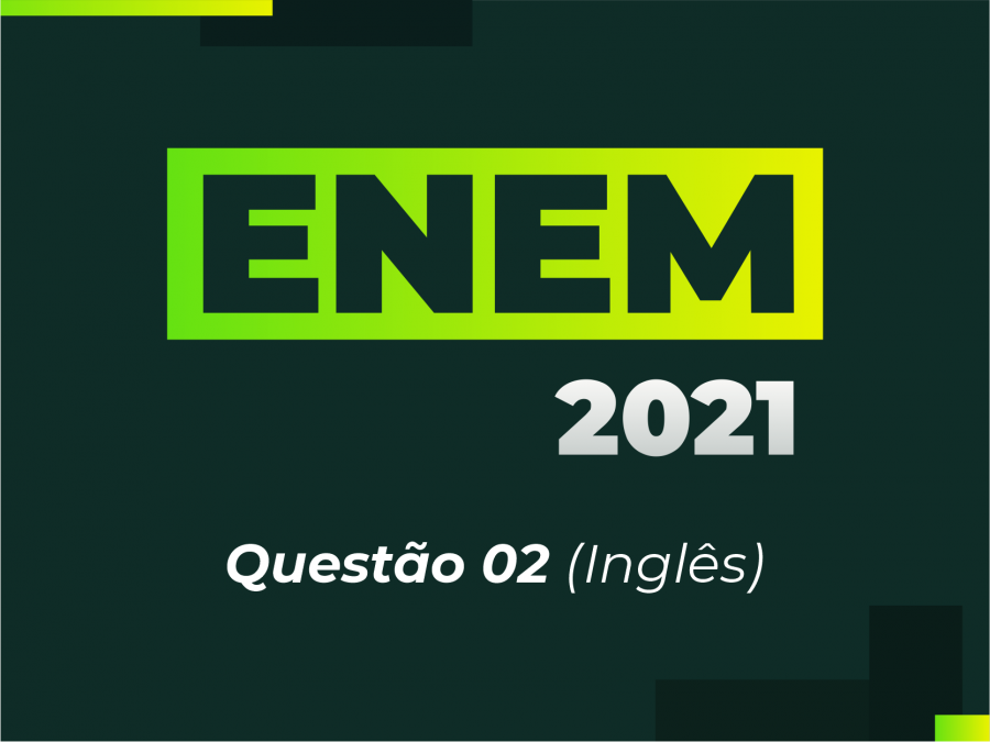 ENEM 2021 - Questo 02 (Ingls)
