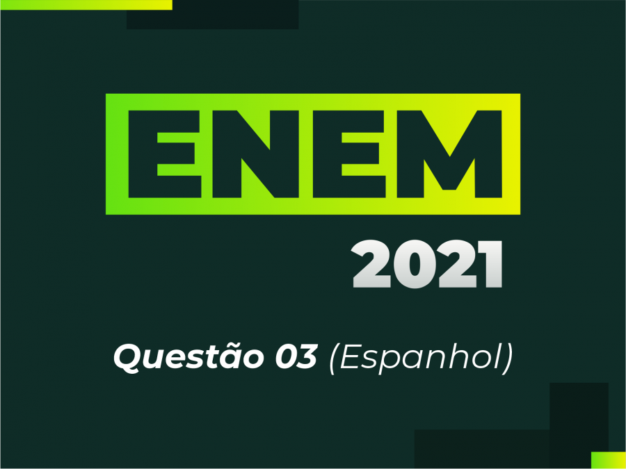 ENEM 2021 - Questo 03 (Espanhol)