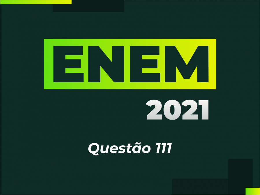 ENEM 2021 - Questo 111