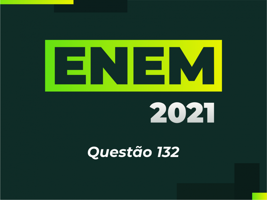 ENEM 2021 - Questo 132