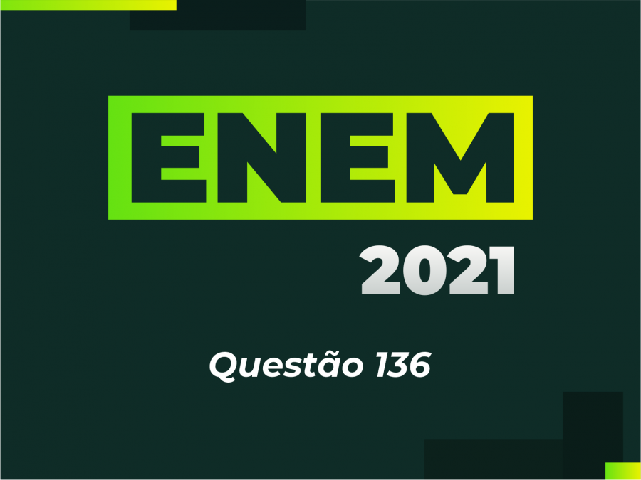 ENEM 2021 - Questo 136