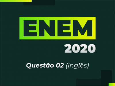 ENEM 2020 - Questão 02 (Inglês)