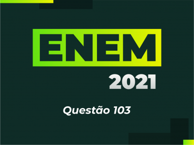 ENEM 2021 - Questão 103