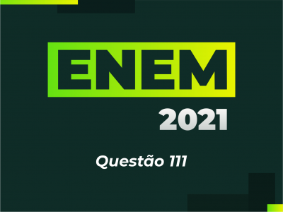 ENEM 2021 - Questão 111