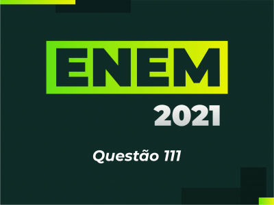 ENEM 2021 - Questo 111